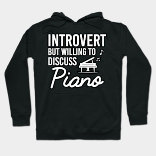 Introvert But Willing To Discuss Piano, Funny Piano Quotes Gift Hoodie